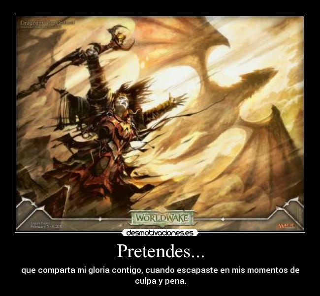 Pretendes... -