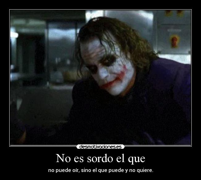 No es sordo el que -