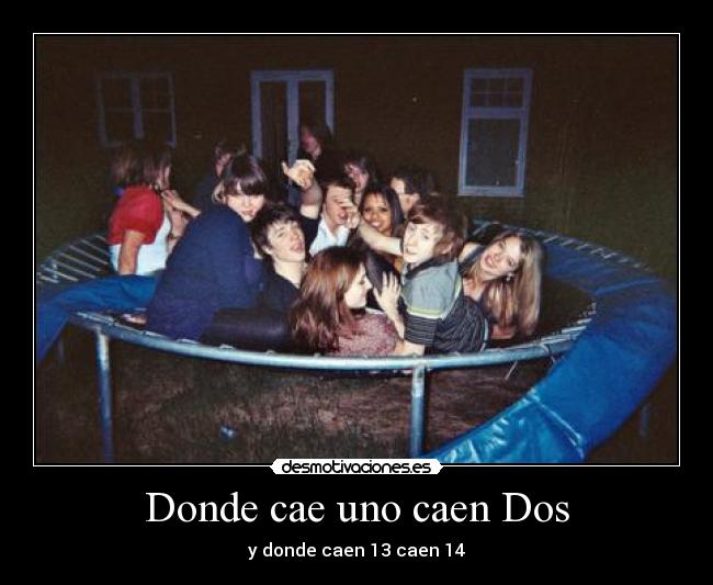 Donde cae uno caen Dos - 