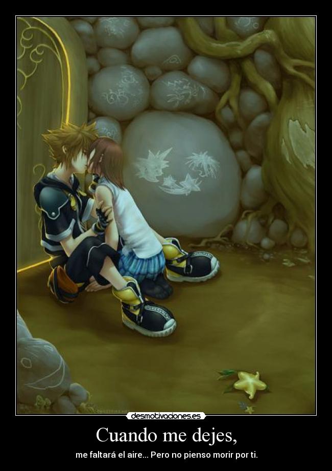 Cuando me dejes, - me faltará el aire... Pero no pienso morir por ti.