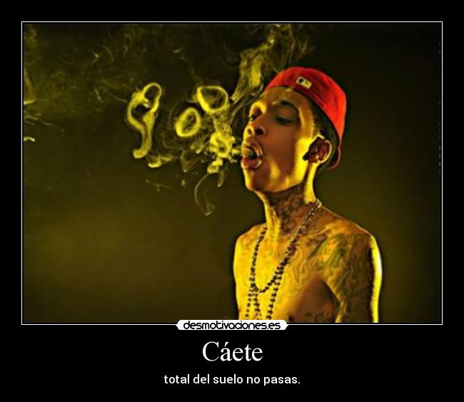 Cáete - total del suelo no pasas.