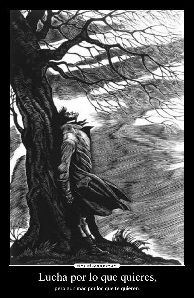 Lucha por lo que quieres, -