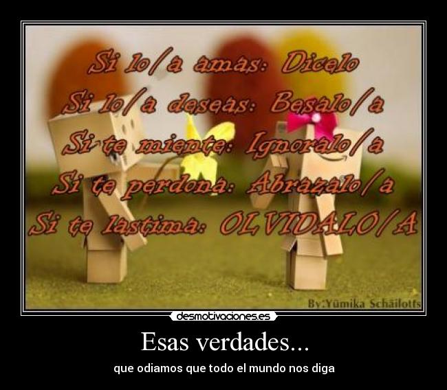 Esas verdades... - que odiamos que todo el mundo nos diga