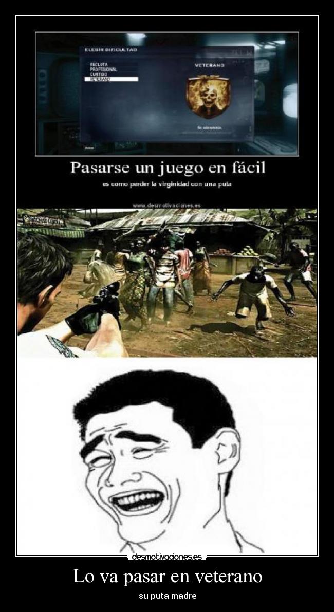 Lo va pasar en veterano - su puta madre