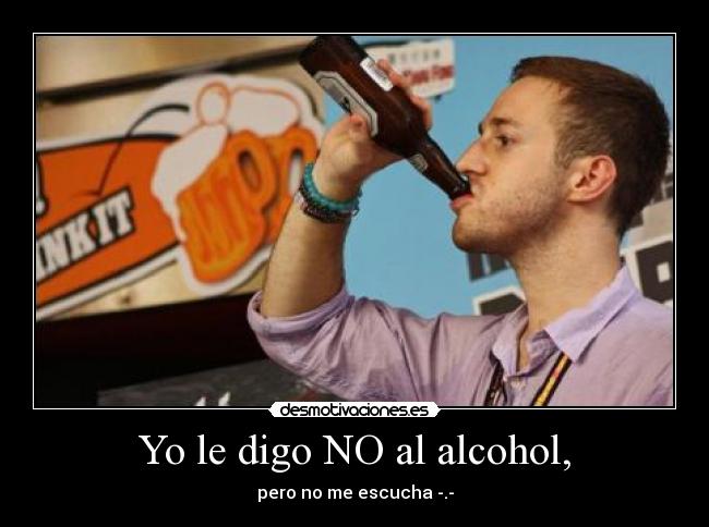 Yo le digo NO al alcohol, -