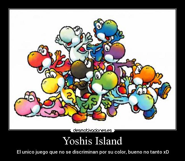 Yoshis Island - El unico juego que no se discriminan por su color, bueno no tanto xD