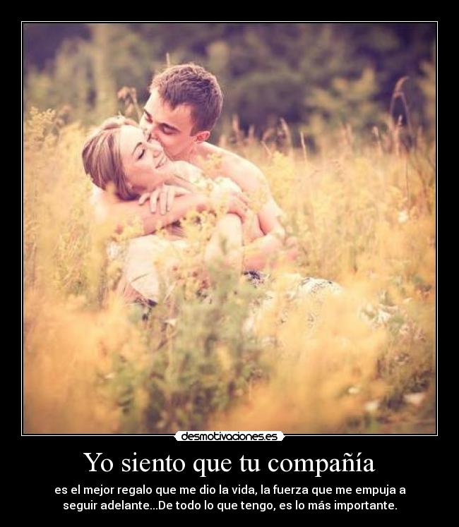 Yo siento que tu compañía -