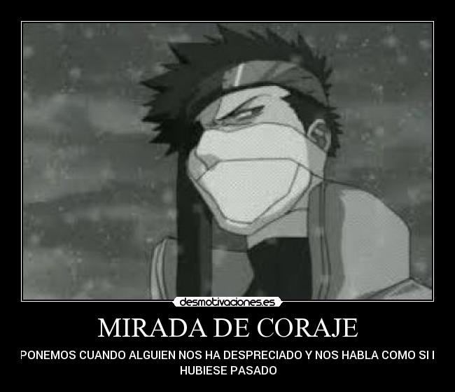 MIRADA DE CORAJE - QUE PONEMOS CUANDO ALGUIEN NOS HA DESPRECIADO Y NOS HABLA COMO SI NADA
HUBIESE PASADO