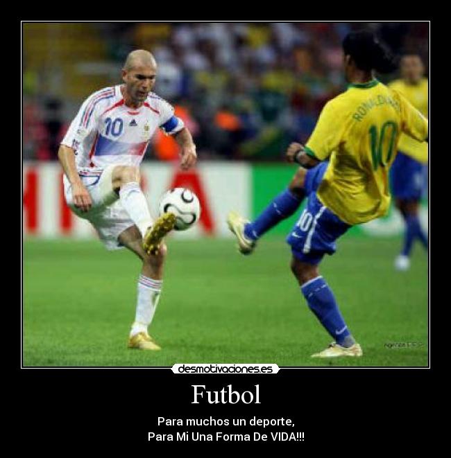 Futbol - Para muchos un deporte,
Para Mi Una Forma De VIDA!!!