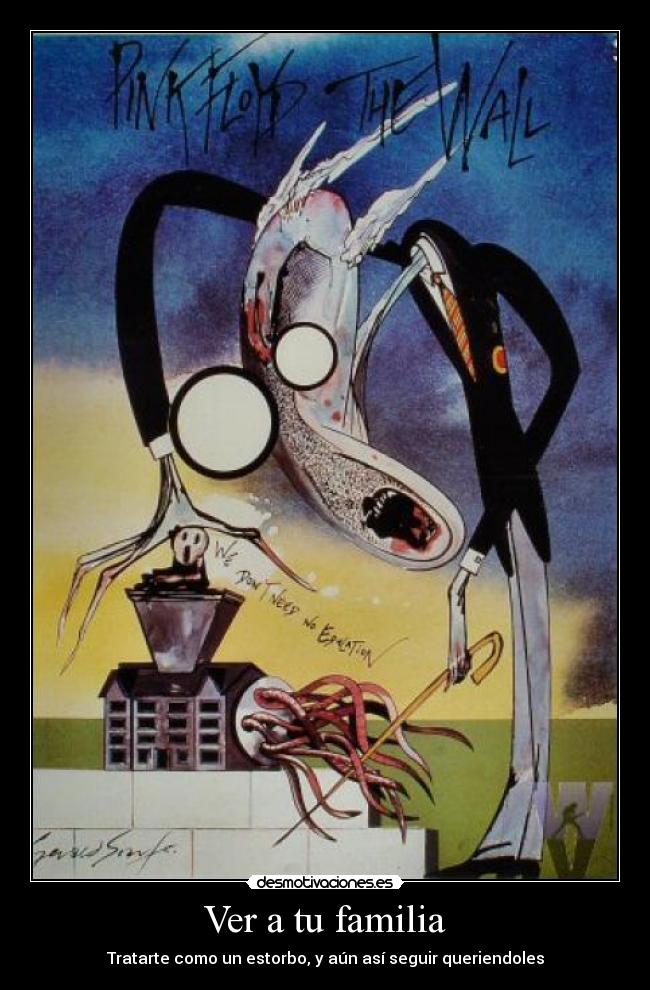Ver a tu familia - Tratarte como un estorbo, y aún así seguir queriendoles