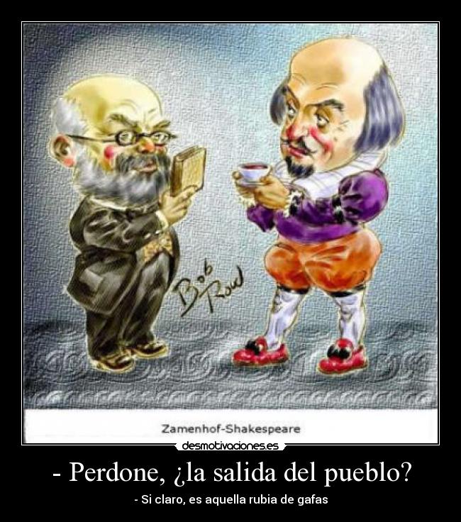 - Perdone, ¿la salida del pueblo? -