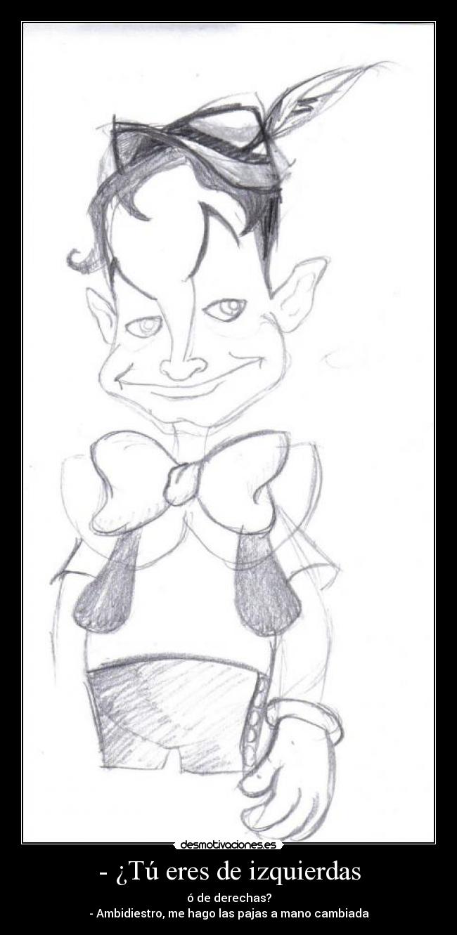 - ¿Tú eres de izquierdas -