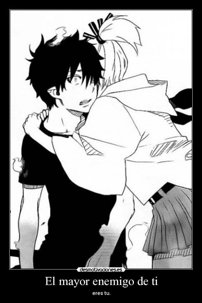 El mayor enemigo de ti - eres tu.