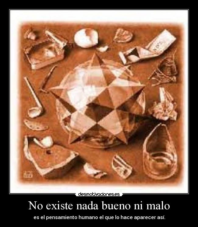 No existe nada bueno ni malo - 