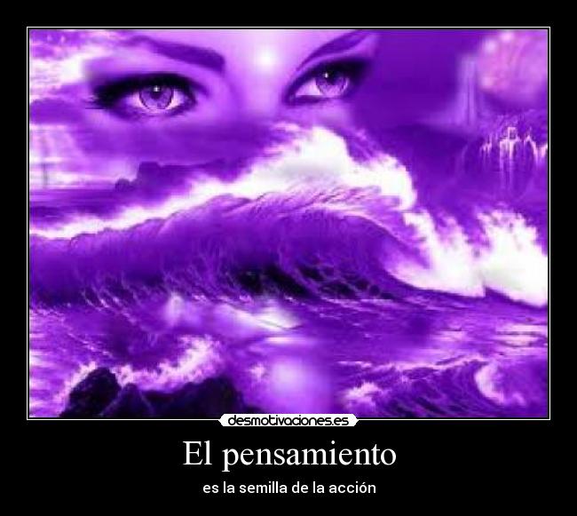 El pensamiento - es la semilla de la acción