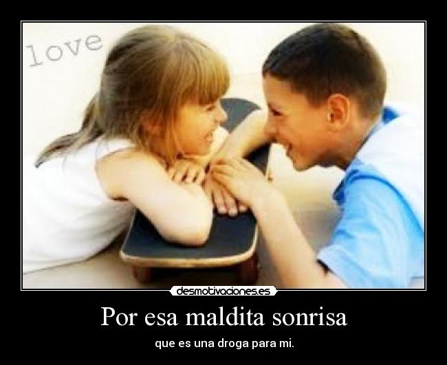 Por esa maldita sonrisa -