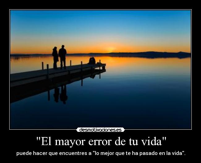 El mayor error de tu vida -
