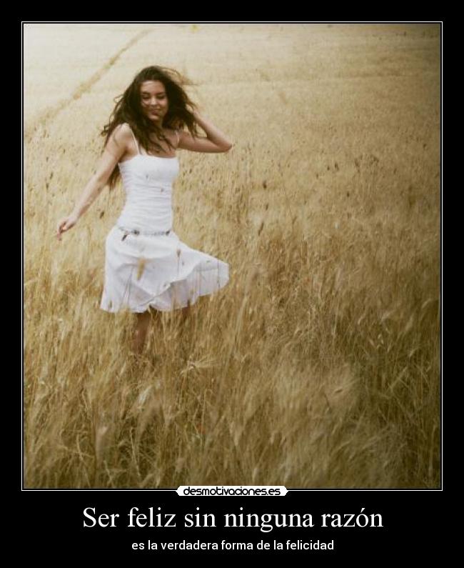 Ser feliz sin ninguna razón -