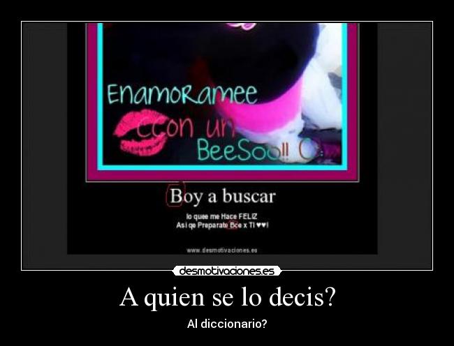 A quien se lo decis? -