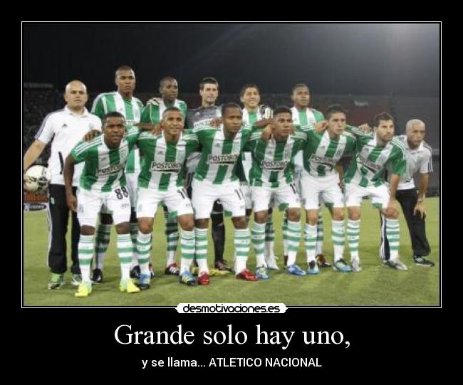 Grande solo hay uno, -