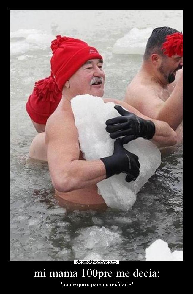 mi mama 100pre me decía: -