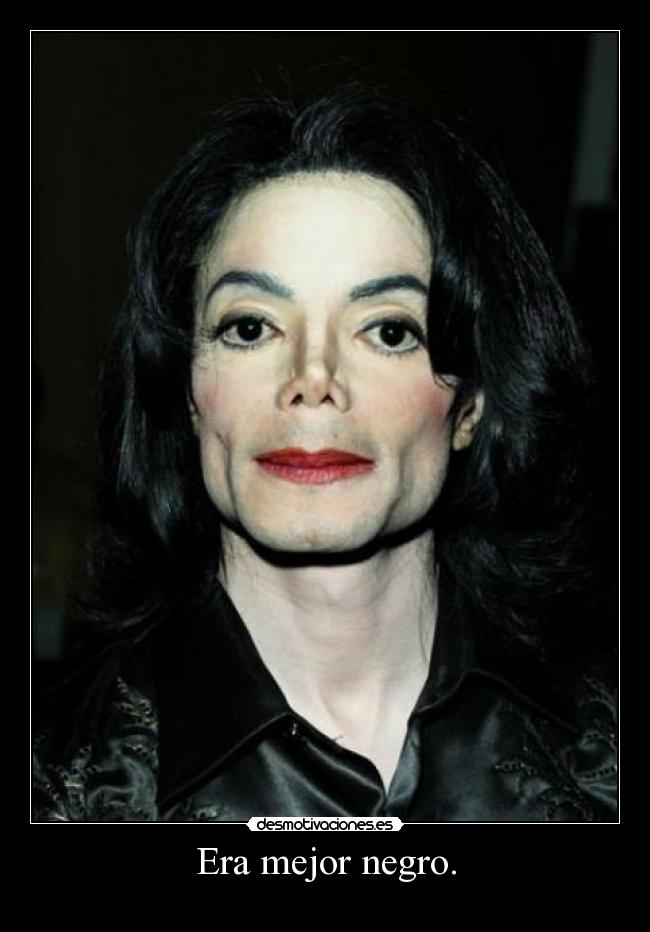 Era mejor negro. - 