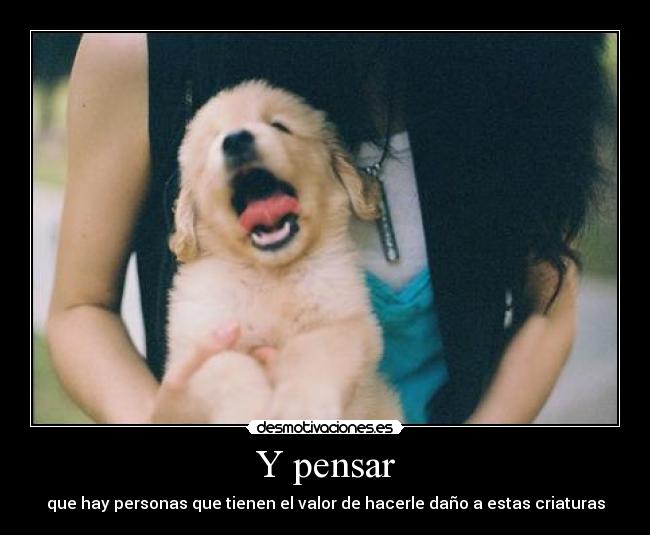 Y pensar -