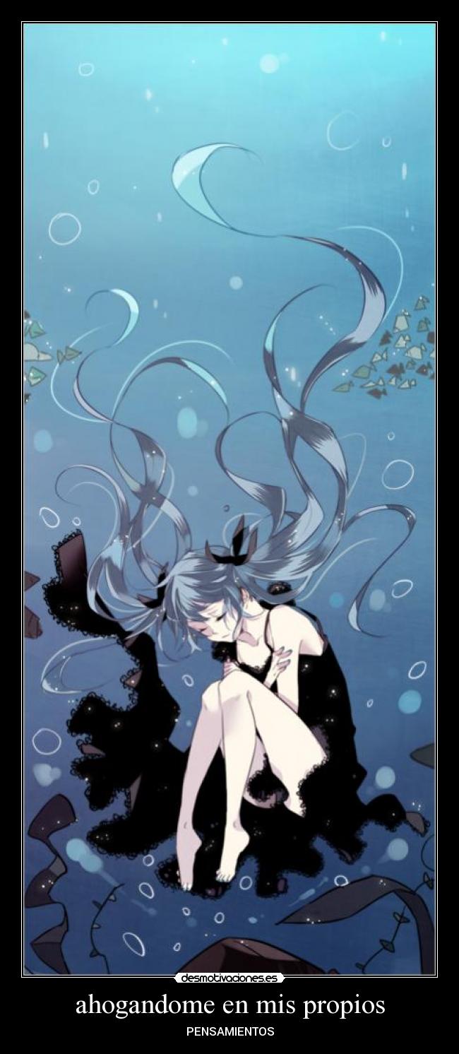 ahogandome en mis propios - PENSAMIENTOS