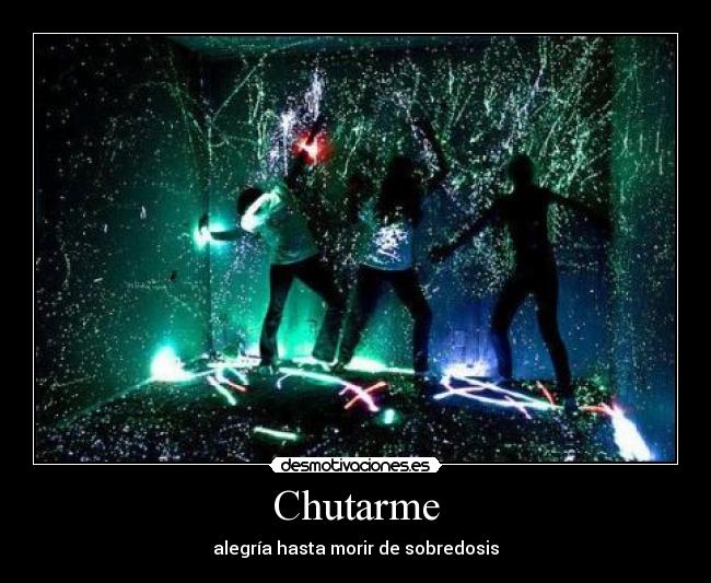Chutarme - alegría hasta morir de sobredosis