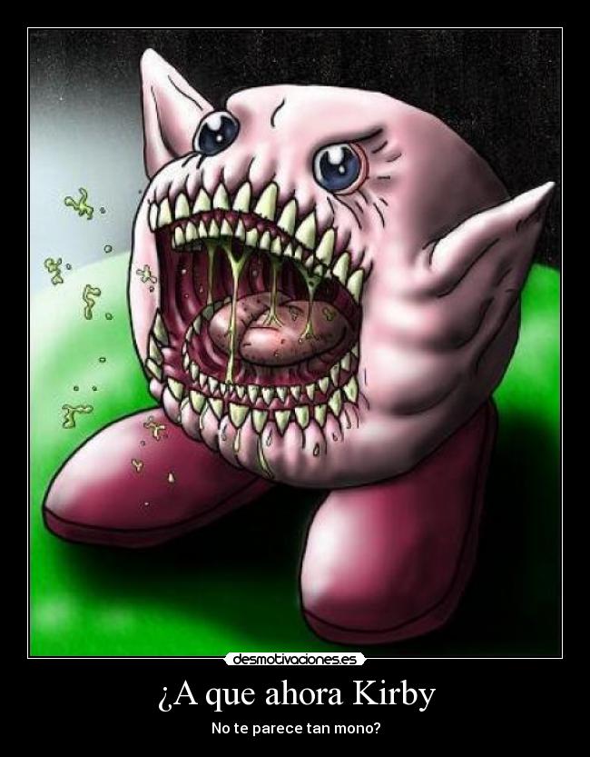 ¿A que ahora Kirby - No te parece tan mono?