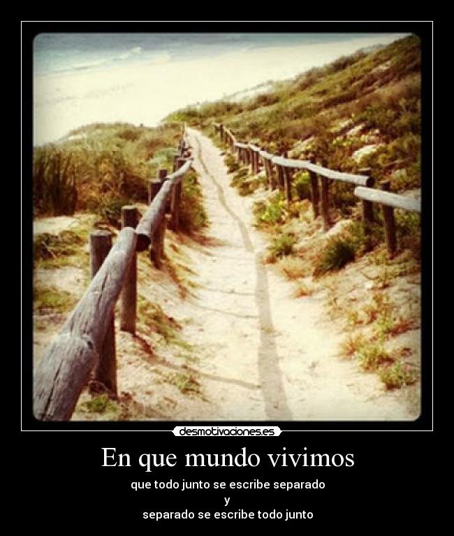 carteles mundo que mundo vivimos separado todo junto desmotivaciones