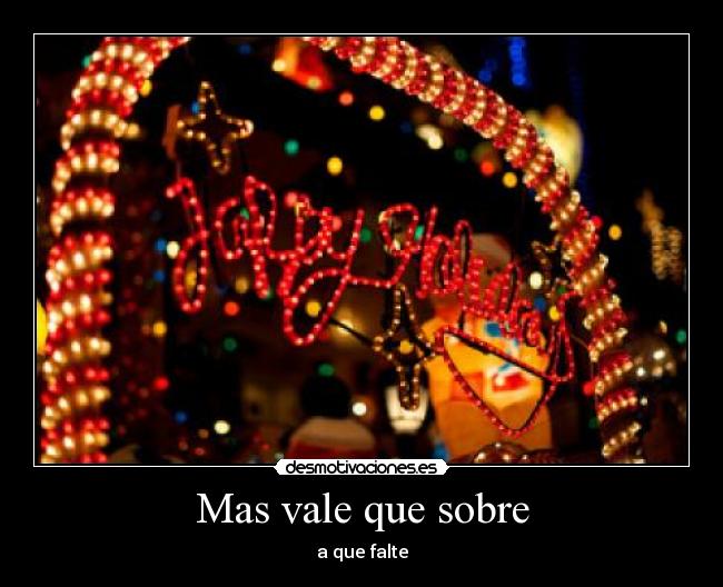 Mas vale que sobre - a que falte