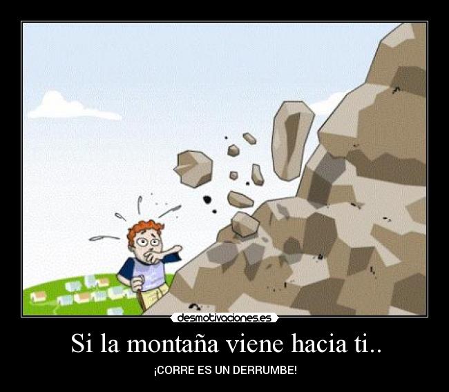 Si la montaña viene hacia ti.. - 