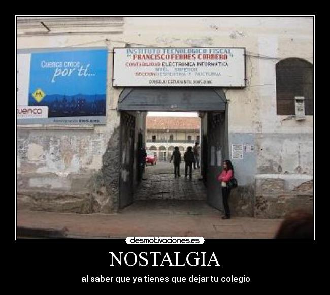 NOSTALGIA - al saber que ya tienes que dejar tu colegio