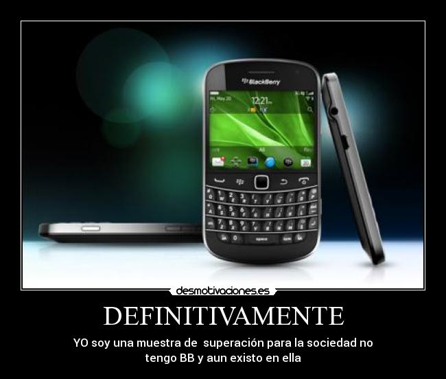 DEFINITIVAMENTE - YO soy una muestra de superación para la sociedad no
tengo BB y aun existo en ella
