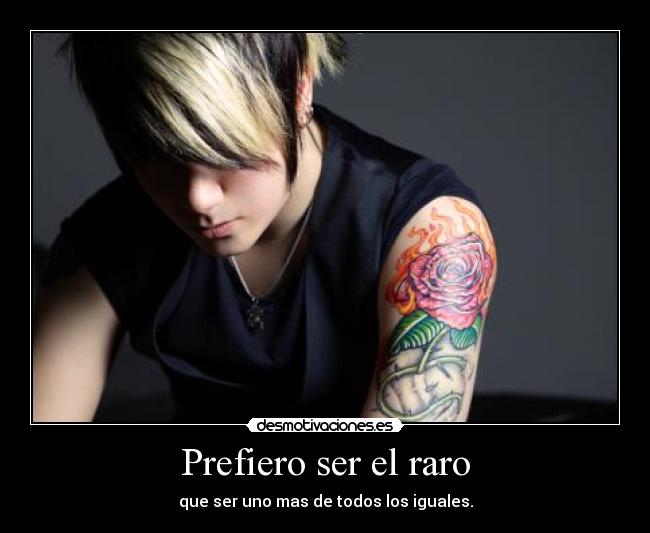 Prefiero ser el raro -