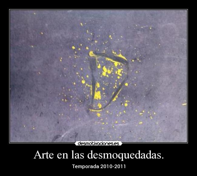 Arte en las desmoquedadas. - 