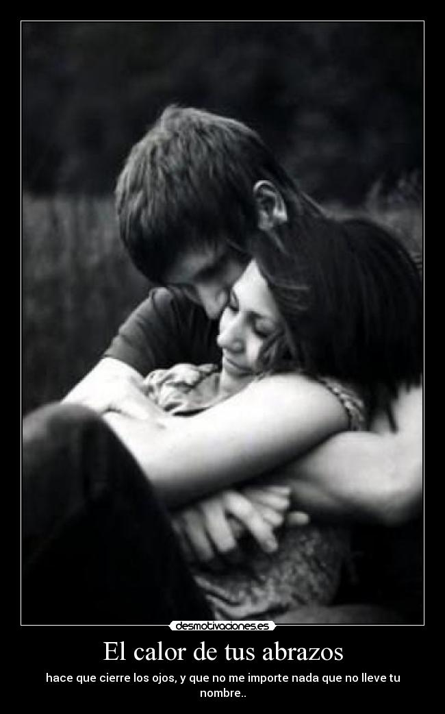 El calor de tus abrazos -