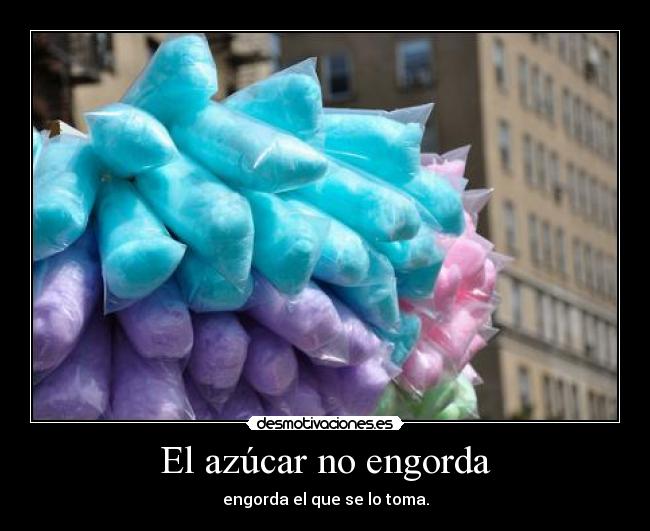 El azúcar no engorda -