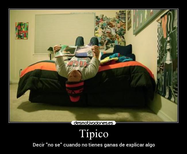 Típico - Decir no se cuando no tienes ganas de explicar algo