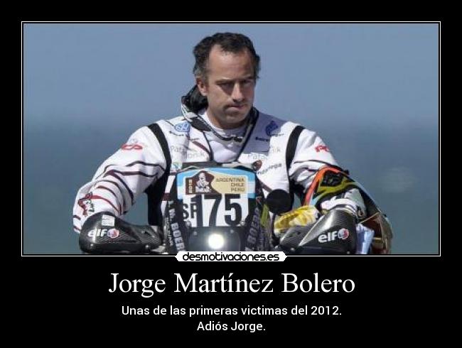 Jorge Martínez Bolero - Unas de las primeras victimas del 2012.
Adiós Jorge.