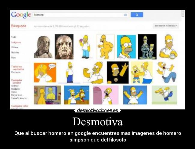 Desmotiva - Que al buscar homero en google encuentres mas imagenes de homero
simpson que del filosofo