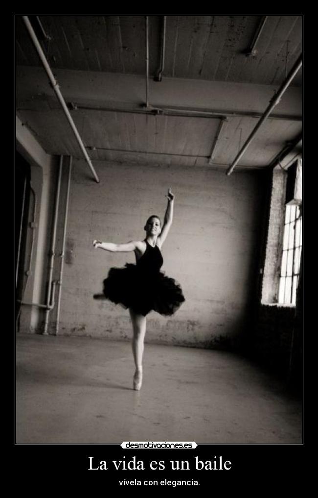 La vida es un baile - vívela con elegancia.