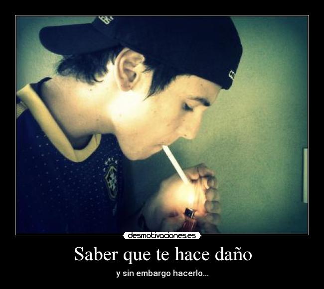 Saber que te hace daño -