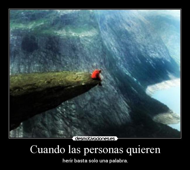 Cuando las personas quieren - herir basta solo una palabra.