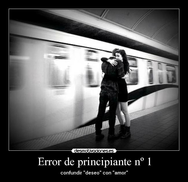Error de principiante nº 1 - confundir deseo con amor