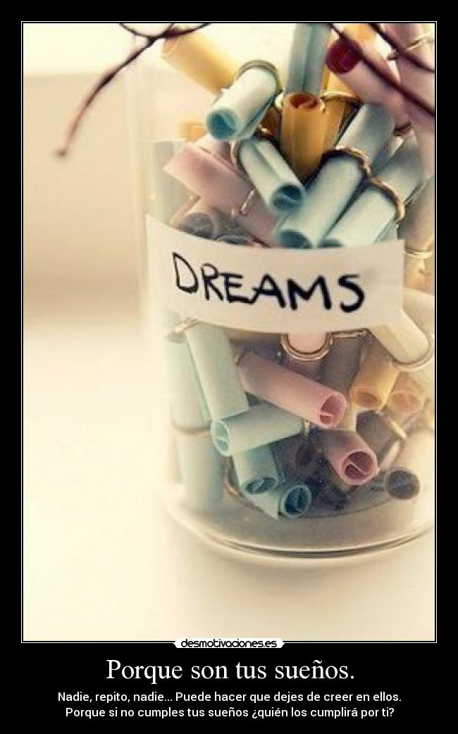 Porque son tus sueños. - 