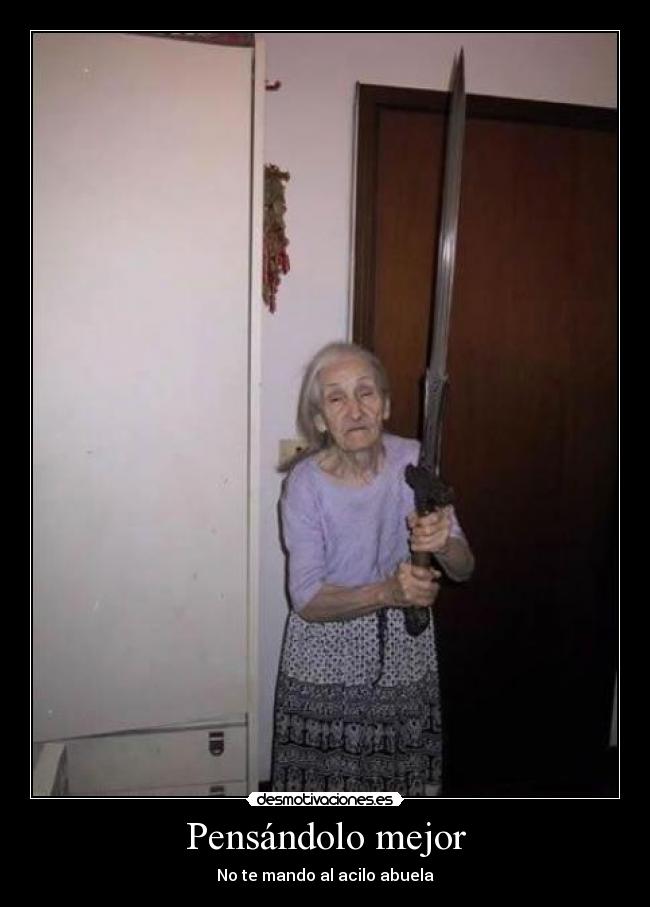 carteles abuelita con giant sword desmotivaciones