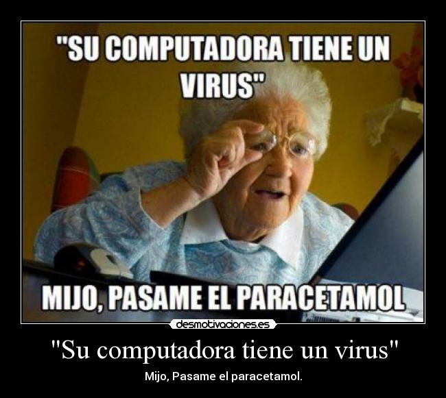 Su computadora tiene un virus - Mijo, Pasame el paracetamol.