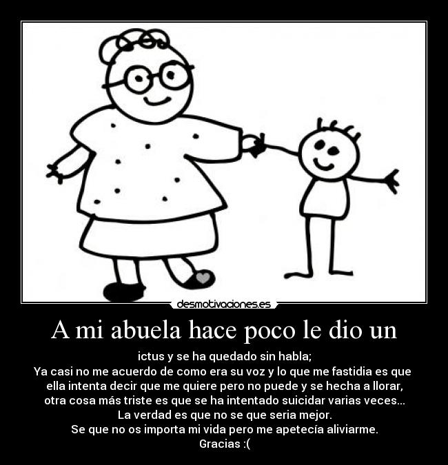 A mi abuela hace poco le dio un -